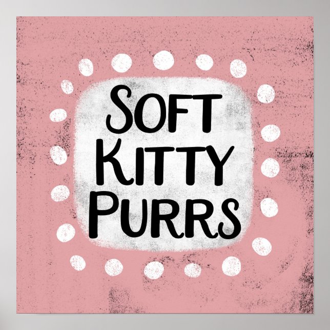 Soft Kitty Purrs Poster Wall Art (Vorne)