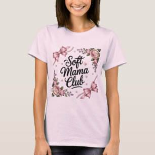 Soft Mama Club - Sanfte Mutterschaft T-Shirt