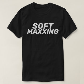 Soft Maxxing Internet Slang Selbstfürsorge T-Shirt