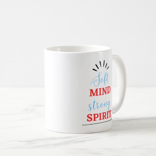 “Soft Mind, Strong Spirit” Inspirational Mug Kaffeetasse (VorderseiteRechts)
