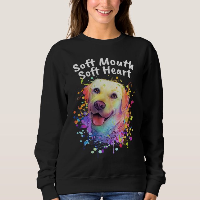 Soft Mouth Soft Heart  Dog Theme Humor Dog Paw Sweatshirt (Vorderseite)