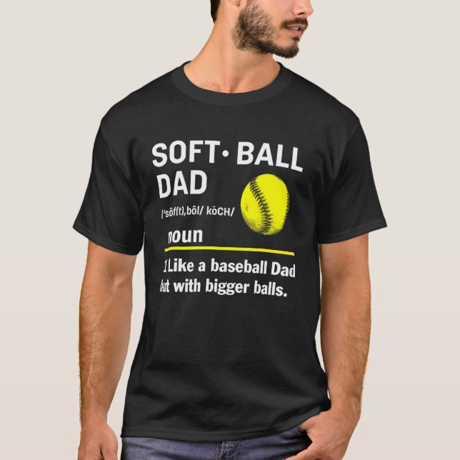 Softball Dad Like a Baseball But With Bigger Balls T-Shirt (Vorderseite)