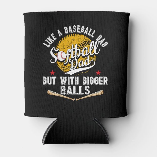 Softball Dad like A Baseball Dad but with Bigger B Dosenkühler (Vorderseite)