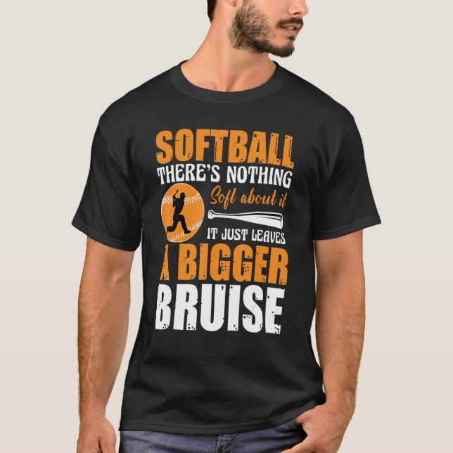 Softball Es ist nichts Weiches daran Es hinterläss T-Shirt (Vorderseite)