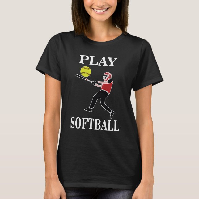 Softball Player Play Softball T-Shirt (Vorderseite)