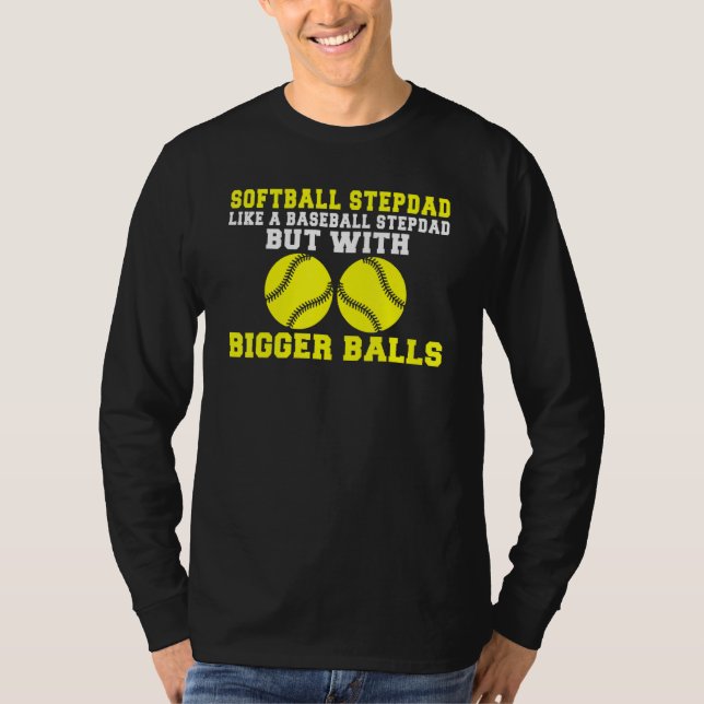 Softball Stepdad like a Baseball Dad but with bigg T-Shirt (Vorderseite)