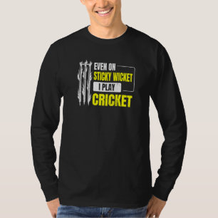 Sogar auf einem klebrigen Tor spiele ich Cricket f T-Shirt