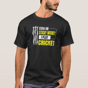 Sogar auf einem klebrigen Wicket spiele ich Cricke T-Shirt