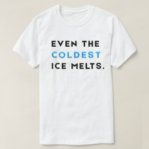 Sogar das kälteste Eis schmilzt Gym Motivation T-S T-Shirt