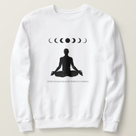 Sogar der Mond geht durch Phasen Sweatshirt