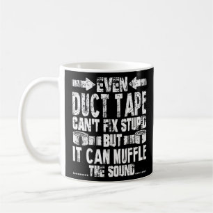 Sogar Duct Tape kann keine dumme Lüge reparieren Kaffeetasse