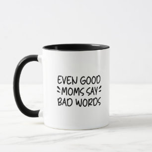 Sogar gute Mütter sagen schlechte Wörter Lustige f Tasse