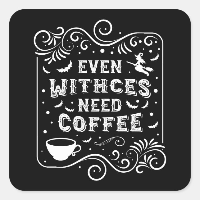 Sogar Hexen brauchen Kaffee Funny Halloween Quadratischer Aufkleber (Vorderseite)
