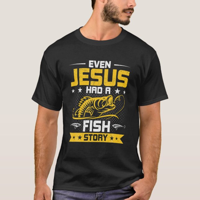 Sogar Jesus hatte ein Fisch-Story Funny Fishing-Ge T-Shirt (Vorderseite)