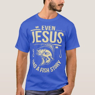 Sogar Jesus hatte eine Fisch-Story-Kirche T-Shirt