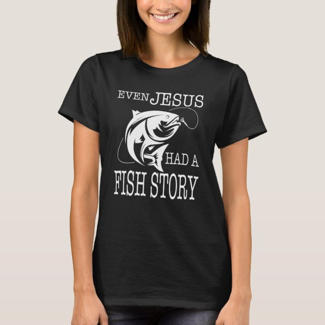 Sogar Jesus hatte eine Fischgeschichte, die die Fo T-Shirt (Vorderseite)