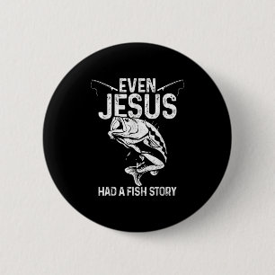 Sogar Jesus hatte eine Fischgeschichte Lustiges An Button
