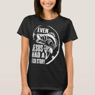 Sogar Jesus hatte eine Fischgeschichte T-Shirt
