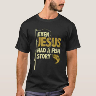 Sogar Jesus hatte eine Fischgeschichte T-Shirt