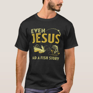 Sogar Jesus hatte eine Fischgeschichte T-Shirt