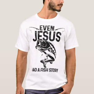 Sogar Jesus hatte eine Geschichte über die Fischer T-Shirt