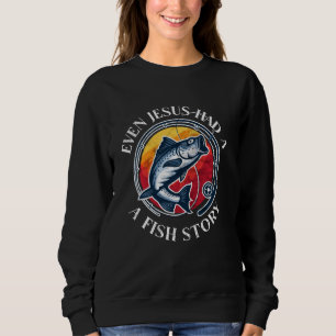 Sogar Jesus hatte einen Fischgeschichten-Witz Sweatshirt