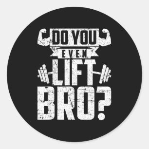 Sogar Lift Bro Fitnessstudio Runder Aufkleber