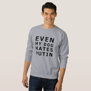 Sogar mein Hund hasst Putin Sweatshirt