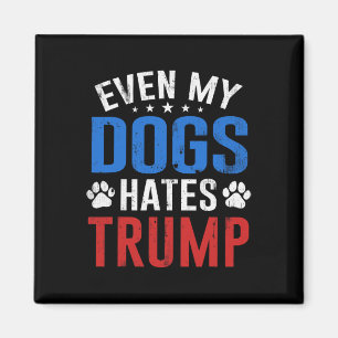 Sogar mein Hund hasst Trump Anti Präsident Donald Magnet
