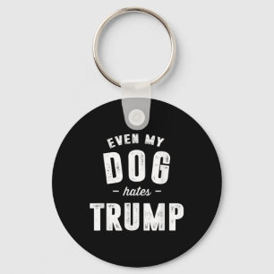 Sogar mein Hund hasst Trump gegen Präsident Donald Schlüsselanhänger