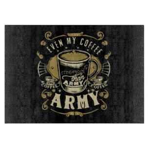 Sogar mein Kaffee ist stärker als die Armee Schneidebrett