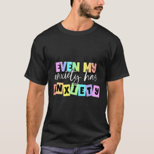 Sogar meine Angst hat Angst Psychische Gesundheit T-Shirt