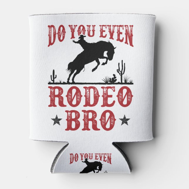 Sogar Rodeo Bro Funny Western Cowboy Cowgirl Dosenkühler (Vorderseite)