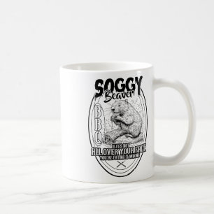 Soggy Beaver Bbq Wenn es nicht überall auf deinem Kaffeetasse