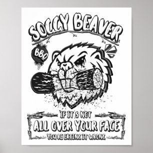 Soggy Beaver Bbq Wenn es nicht überall auf deinem Poster