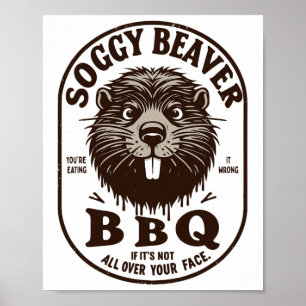Soggy Beaver Byrbecue Grillen Dirty Funny Spaß Bea Poster