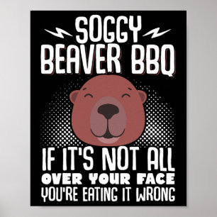 Soggy Beaver Grillen, wenn es nicht ganz auf Ihrem Poster