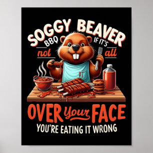 Soggy Beaver Grillen, wenn es nicht überall auf Ih Poster