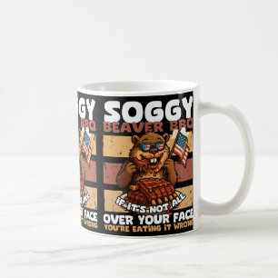 Soggy Beaver Grillen, wenn es nicht überall ist Kaffeetasse
