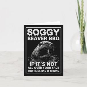 Soggy Beaver Grillen, wenn es nicht überall ist Karte