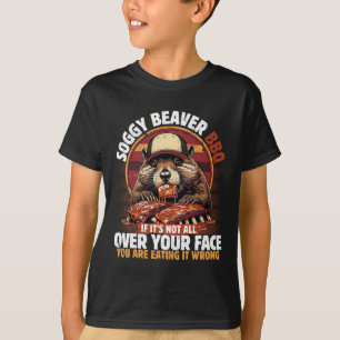 Soggy Beaver Grillen, wenn es nicht überall ist T-Shirt