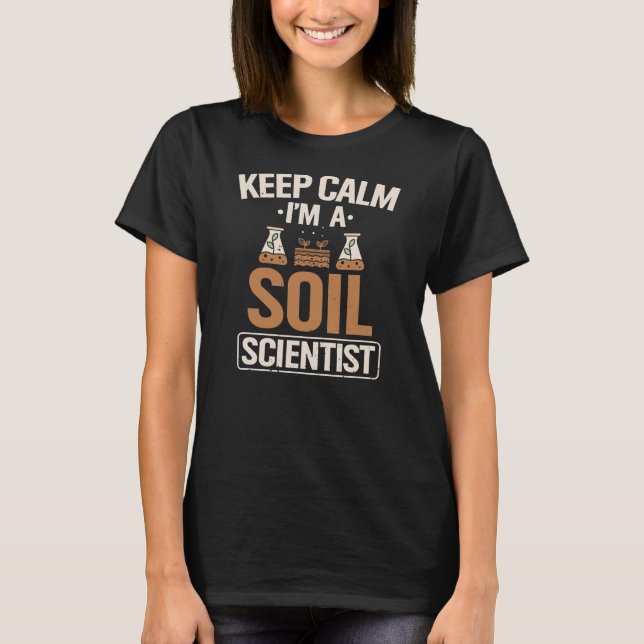 Soil Scientists Keep Calm Farmer Soil Science T-Shirt (Vorderseite)