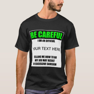 Sois Attention, Je Suis Officielle ? T-shirts