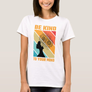 Sois gentil avec ton esprit, design de t-shirt fém
