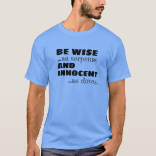 Sois Sage Et Innocent T-Shirt - Matthieu 10:16