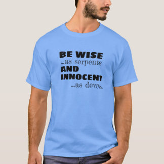 Sois Sage Et Innocent T-Shirt - Matthieu 10:16