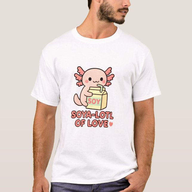 Soja-Lotl der Liebe T-Shirt (Vorderseite)