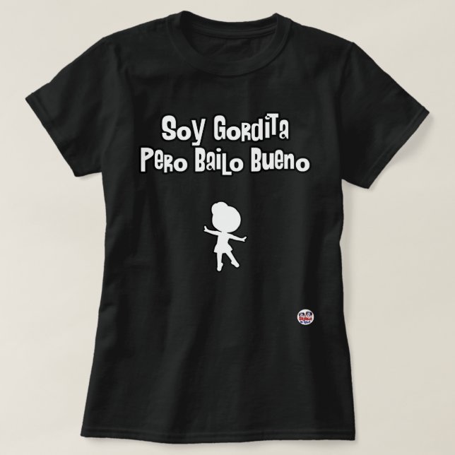 Sojabohnenöl gordita pero Bailo bueno bailarina T-Shirt (Design vorne)