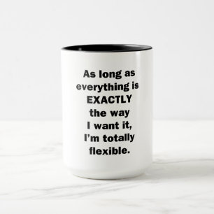 Solange alles genau so ist wie ich es Gewollt habe Tasse