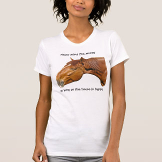 Solange das Pferd glücklich ist T-Shirt